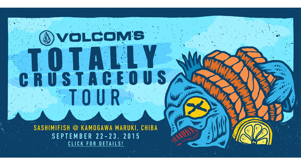 VOLCOM’S TOTALLY CRUSTACEOUS TOUR(TCT) SASHIMI FISH SERIESエントリー開始!!